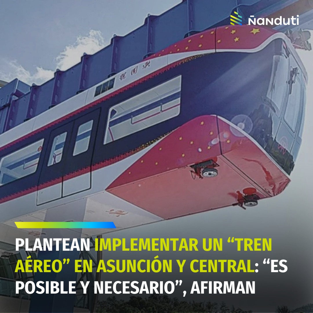 Plantean implementar un “tren aéreo” en Asunción y Central